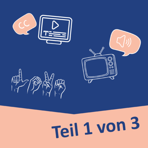 Text: Teil 1 von 3, Grafik von Untertiteln, Audiodeskription und Gebärdensprache